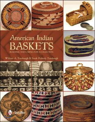 American Indian Baskets: Building and Caring for a Collection