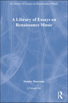A Library of Essays on Renaissance Music: 6-Volume Set