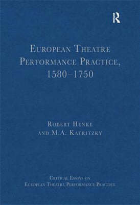 European Theatre Performance Practice, 1580-1750