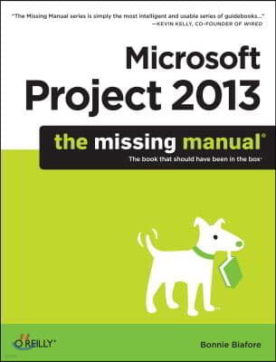 Microsoft Project 2013: The Missing Manual