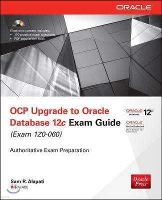 OCP Upgrade to Oracle Database 12c Exam Guide: (Exam 1Z0-060) [With CDROM]