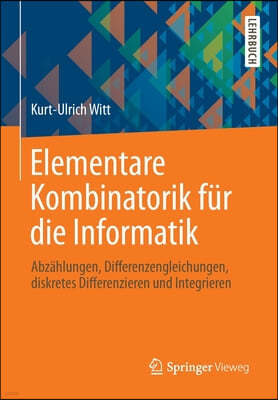 Elementare Kombinatorik Fur Die Informatik: Abzahlungen, Differenzengleichungen, Diskretes Differenzieren Und Integrieren