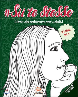 #Sii te stesso - edizione notturna - 2 libri in 1: Libro da colorare per adulti (Mandala) - Anti-stress - 50 immagini da colorare