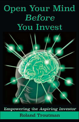 Open Your Mind Before You Invest: Empowering the Aspiring Investor