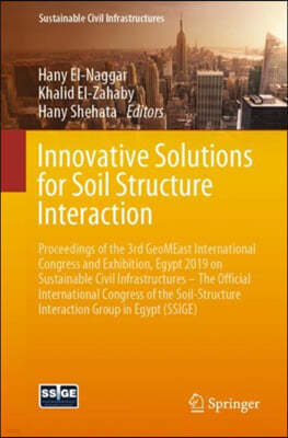 Innovative Solutions for Soil Structure Interaction: Proceedings of the 3rd Geomeast International Congress and Exhibition, Egypt 2019 on Sustainable