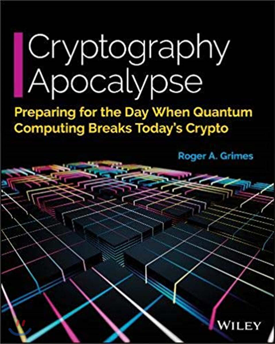 Cryptography Apocalypse: Preparing for the Day When Quantum Computing Breaks Today's Crypto