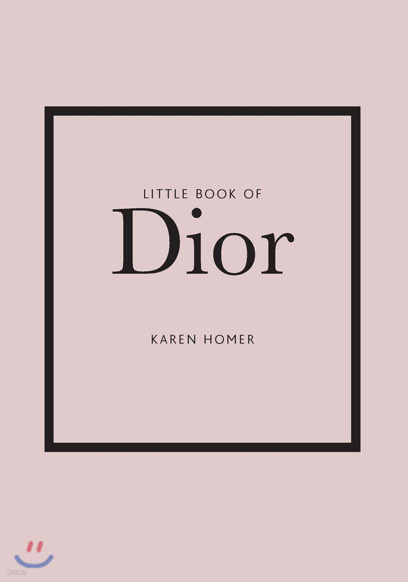 Little Book of Dior: The Story of the Iconic Fashion House