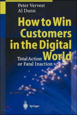 How to Win Customers in the Digital World: Total Action or Fatal Inaction