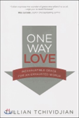 One Way Love: Inexhaustible Grace for an Exhausted World
