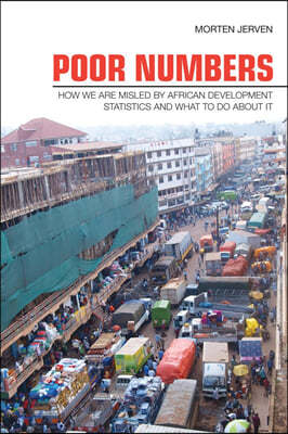 Poor Numbers: How We Are Misled by African Development Statistics and What to Do about It