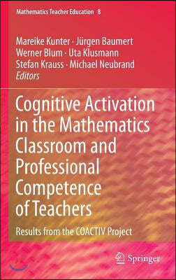 Cognitive Activation in the Mathematics Classroom and Professional Competence of Teachers: Results from the Coactiv Project