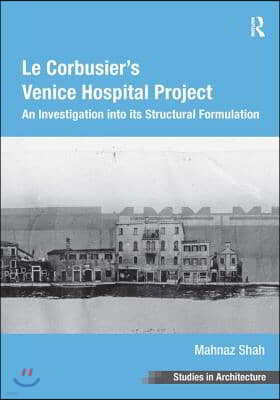 Le Corbusier's Venice Hospital Project
