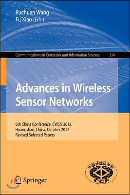 Advances in Wireless Sensor Networks: 6th China Conference, Cwsn 2012, Huangshan, China, October 25-27, 2012, Revised Selected Papers