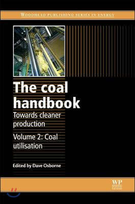 The Coal Handbook: Towards Cleaner Production: Volume 2: Coal Utilisation