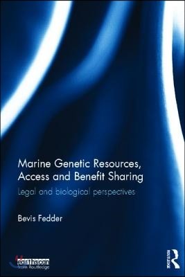 Marine Genetic Resources, Access and Benefit Sharing: Legal and Biological Perspectives