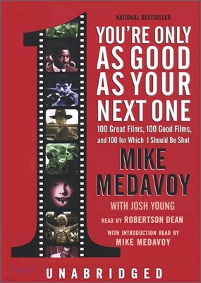 You're Only as Good as Your Next One: 100 Great Films, 100 Good Films, and 100 for Which I Should Be Shot