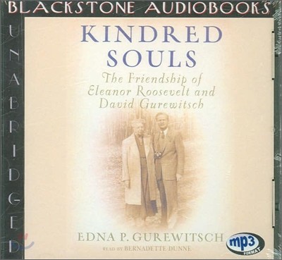 Kindred Souls: The Friendship of Eleanor Roosevelt and David Gurewitsch