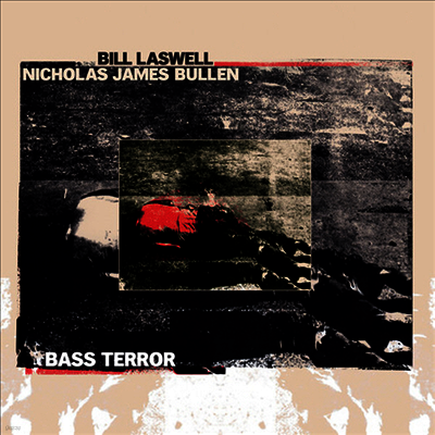 Bill Laswell,Nicholas James Bullen — Bass Terror 앨범 커버