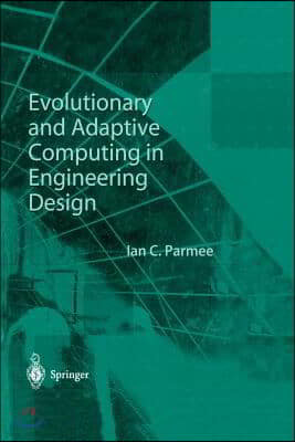 Evolutionary and Adaptive Computing in Engineering Design