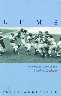 Bums Lib/E: An Oral History of the Brooklyn Dodgers