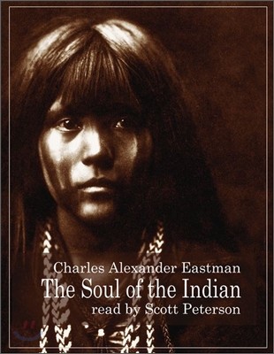 The Soul of the Indian and Seven Native American Tales Lib/E