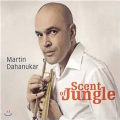 Martin Dahanukar - Scent Of Jungle