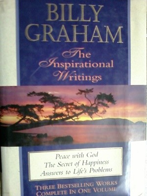 Billy Graham, the Inspirational Writings: Peace with God, the Secret of Happiness, Answers to Life's 