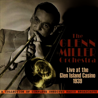 Glenn Miller Orchestra - Live At The Glen Island Casino 1939 (3CD)
