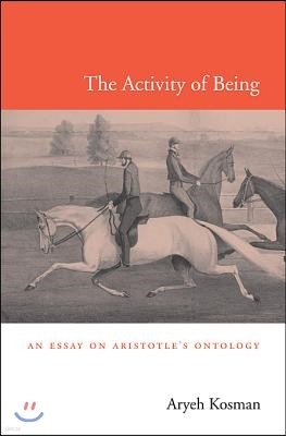 The Activity of Being: An Essay on Aristotle's Ontology