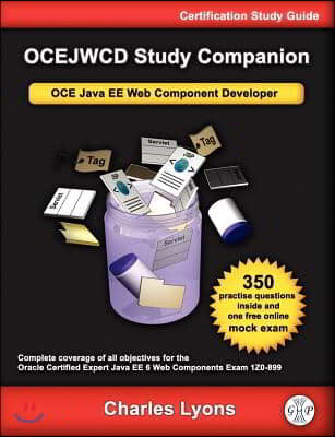 Ocejwcd Study Companion: Certified Expert Java Ee 6 Web Component Developer (Oracle Exam 1z0-899)
