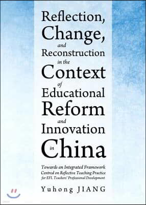 Reflection, Change, and Reconstruction in the Context of Educational Reform and Innovation in China