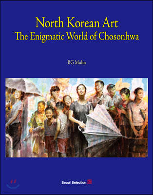 North Korean Art: The Enigmatic World of Chosonhwa