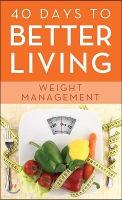 40 Days to Better Living--Weight Management