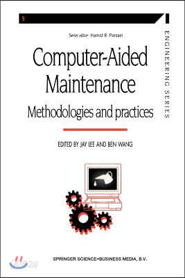 Computer-Aided Maintenance: Methodologies and Practices