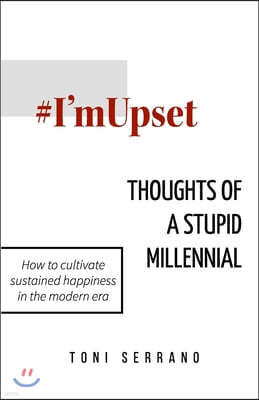 #I'mUpset: Thoughts of A Stupid Millennial
