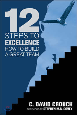 12 Steps to Excellence: How to Build a Great Team