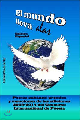Createspace Independent Publishing Platform El mundo lleva alas. Edici?n especial: Poetas cubanos: premios...