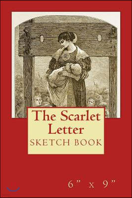 "The Scarlet Letter" Sketch Book: 6" x 9"