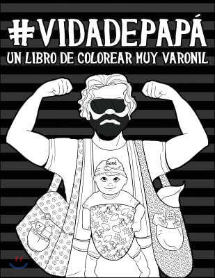 Vida de papa: Un libro de colorear muy varonil