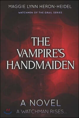 The Vampire's Handmaiden: A Watchman Rises...