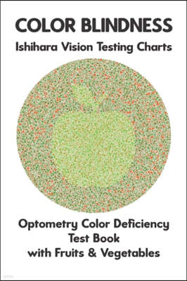 Color Blindness Ishihara Vision Testing Charts Optometry Color Deficiency Test Book With Fruit & Vegetable: Ishihara Plates for Testing All Forms of C