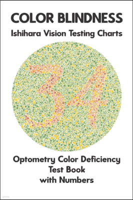 Color Blindness Ishihara Vision Testing Charts Optometry Color Deficiency Test Book With Numbers: Ishihara Plates for Testing All Forms of Color Blind