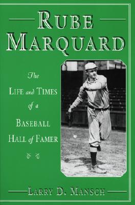 Rube Marquard: The Life & Times of a Baseball Hall of Famer