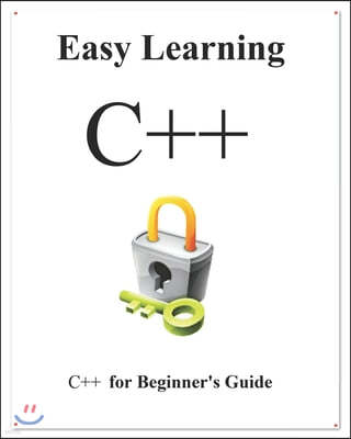 Easy Learning C++: C++ for Beginner's Guide