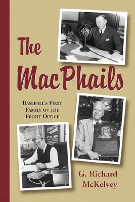 The MacPhails: Baseball's First Family of the Front Office