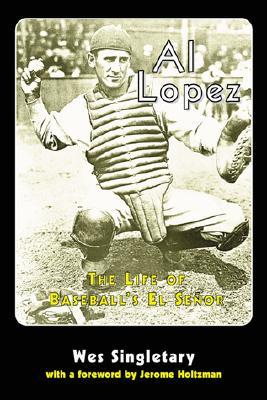Al Lopez: The Life of Baseball's El Se?or