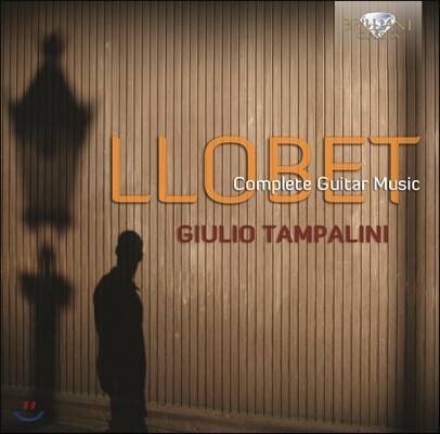 Giulio Tampalini 로베: 기타 작품 전집 (Miguel Llobet Soles: Complete Guitar Music)