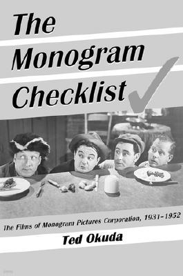 The Monogram Checklist: The Films of Monogram Pictures Corporation, 1931-1952