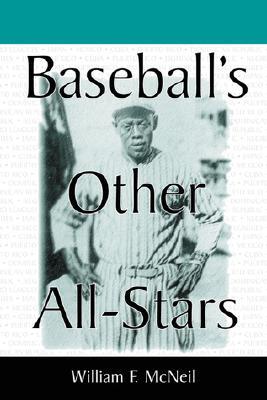 Baseball's Other All-Stars: The Greatest Players from the Negro Leagues, the Japanese Leagues, the Mexican League, and the Pre-1960 Winter Leagues