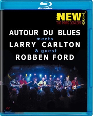 Autour Du Blues, Larry Carton, Robben Ford - New Morning: The Paris Concert